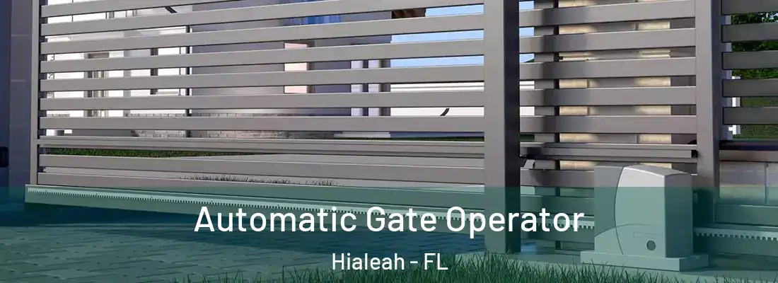  Automatic Gate Operator Hialeah - FL