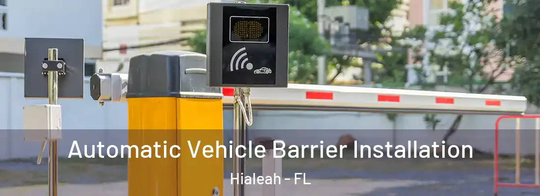  Automatic Vehicle Barrier Installation Hialeah - FL
