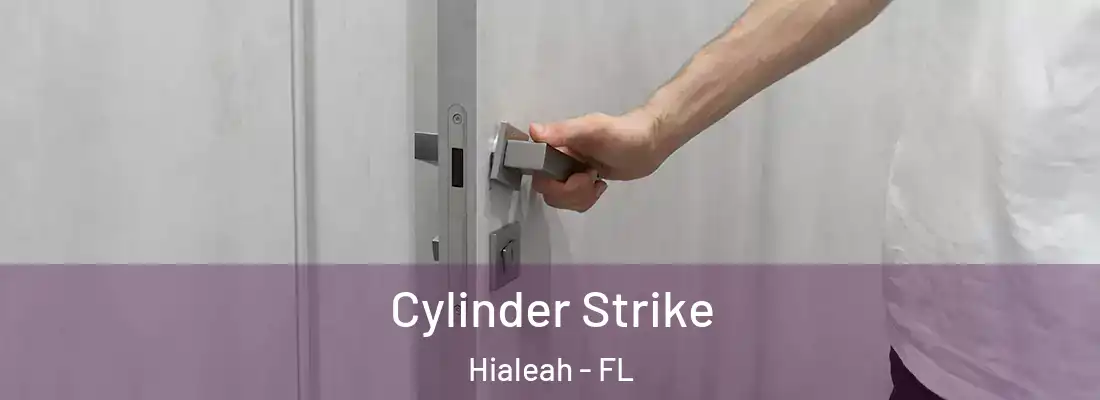  Cylinder Strike Hialeah - FL