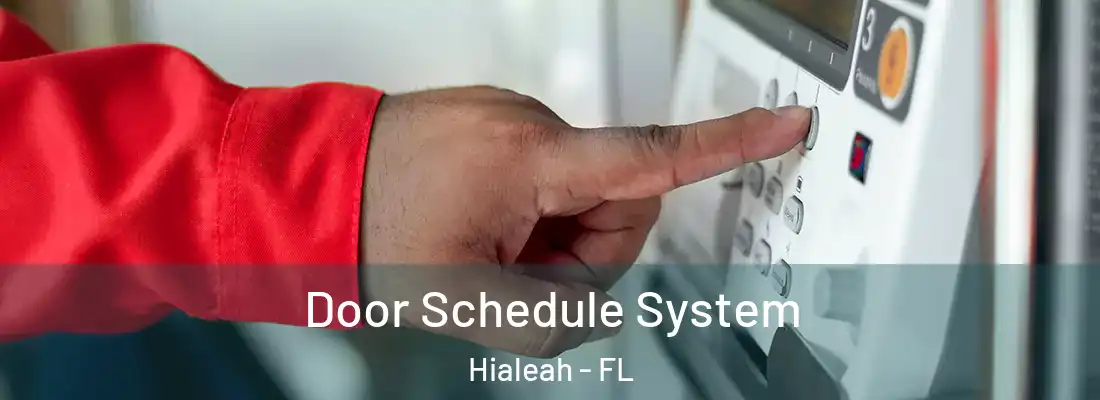  Door Schedule System Hialeah - FL