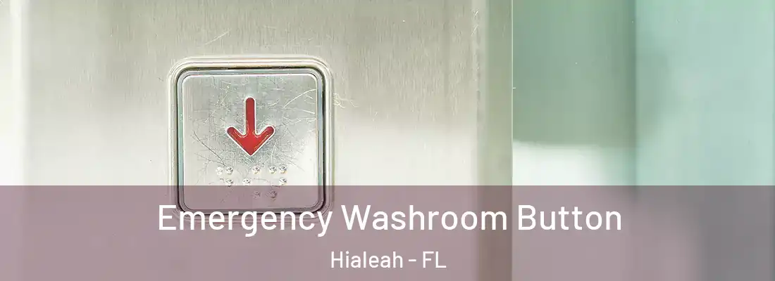  Emergency Washroom Button Hialeah - FL