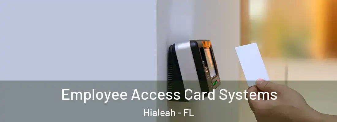  Employee Access Card Systems Hialeah - FL