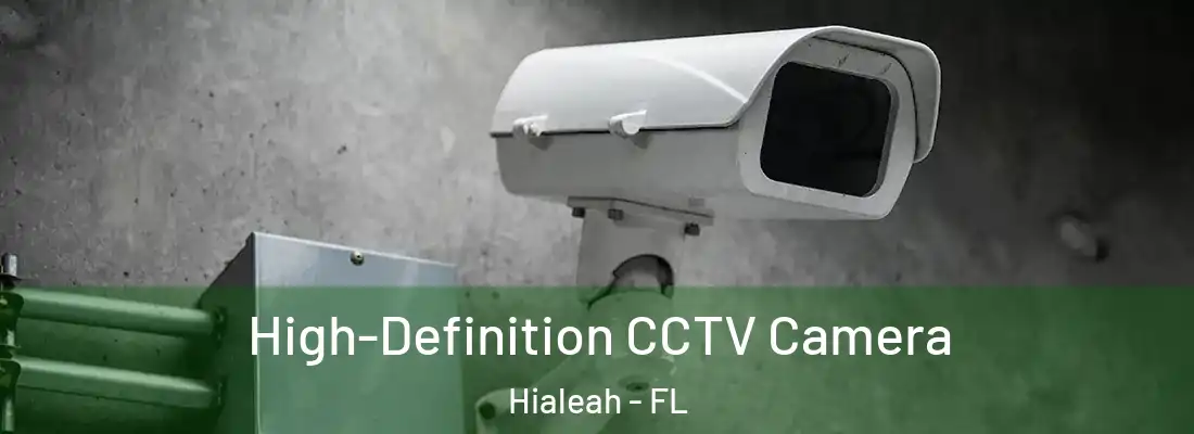  High-Definition CCTV Camera Hialeah - FL