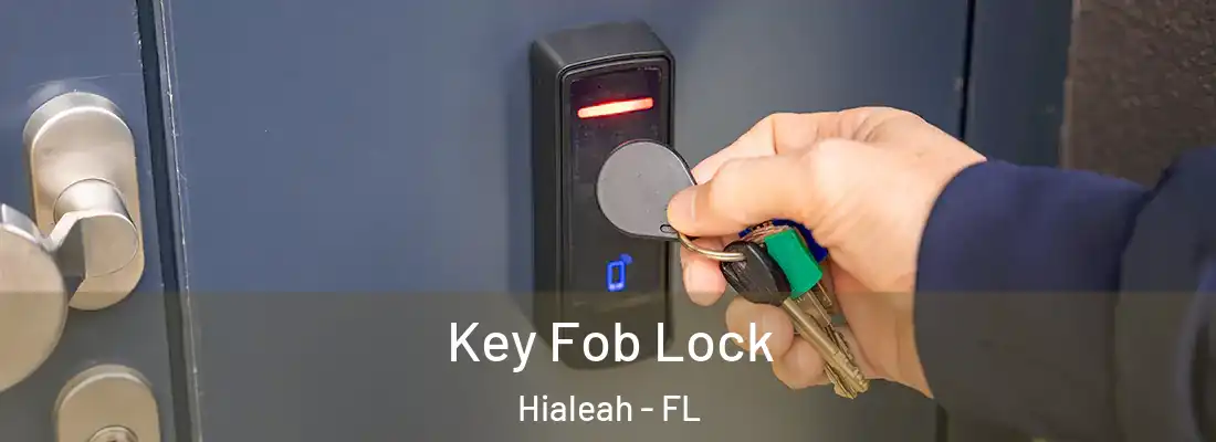  Key Fob Lock Hialeah - FL