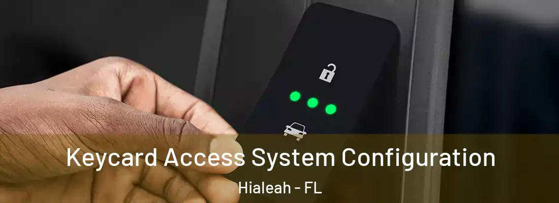  Keycard Access System Configuration Hialeah - FL