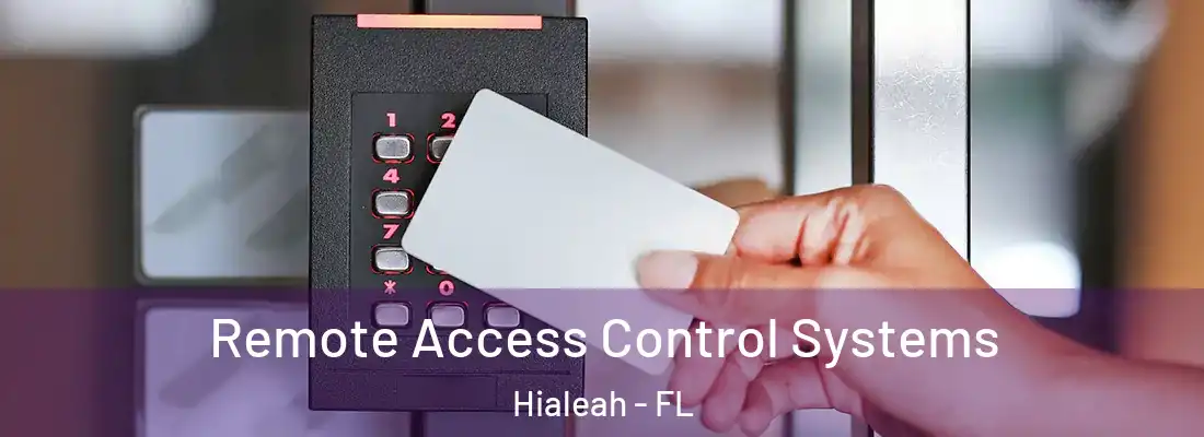  Remote Access Control Systems Hialeah - FL