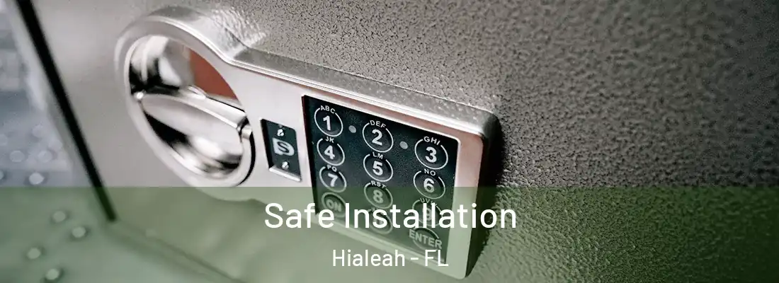  Safe Installation Hialeah - FL