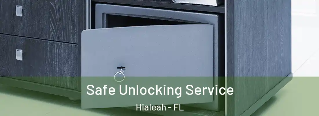  Safe Unlocking Service Hialeah - FL