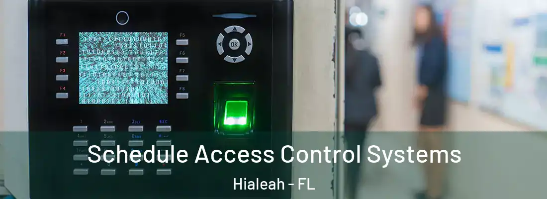  Schedule Access Control Systems Hialeah - FL