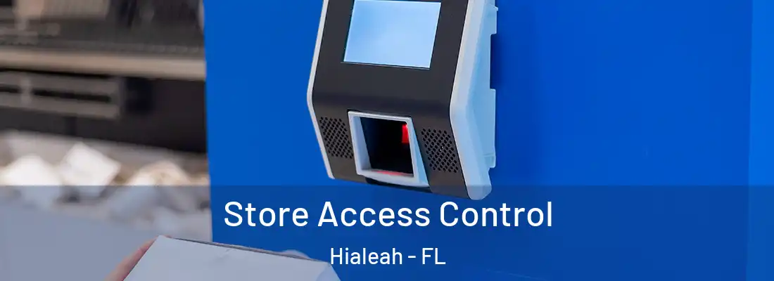  Store Access Control Hialeah - FL