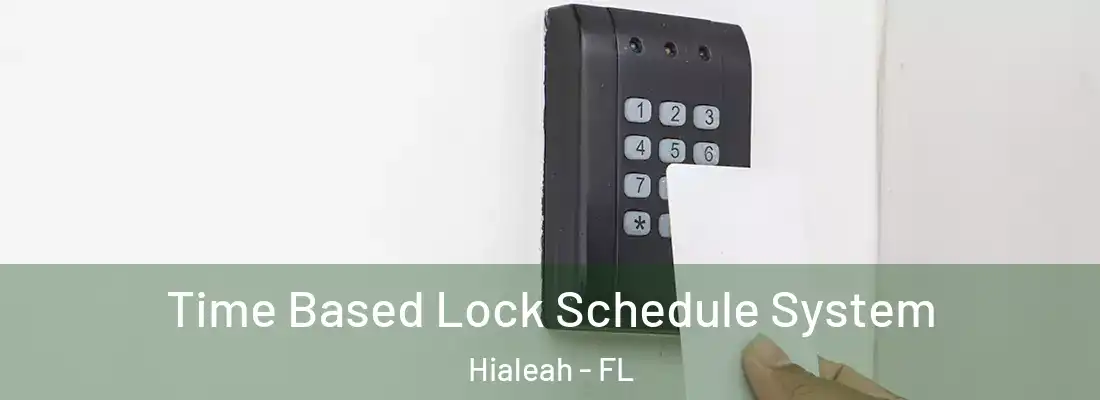  Time Based Lock Schedule System Hialeah - FL